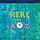 Here and Now